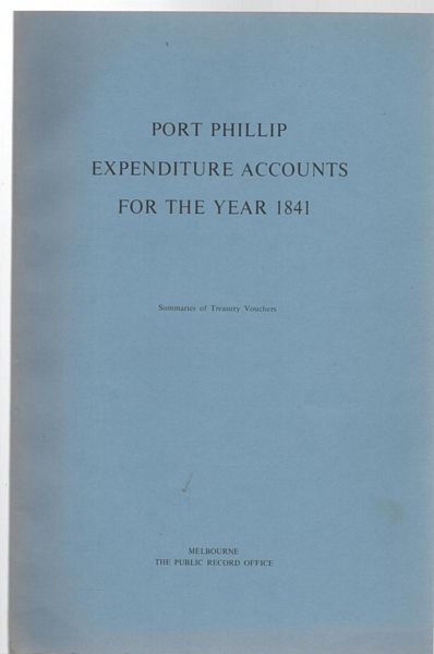  - Port Phillip Expenditure Accounts For The Year 1841. Summaries of Treasury Vouchers.